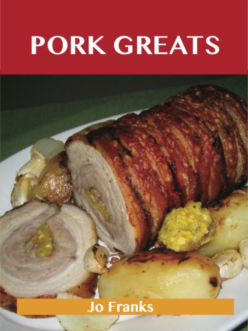 Title details for Pork Greats: Delicious Pork Recipes, The Top 100 Pork Recipes by Jo Franks - Available